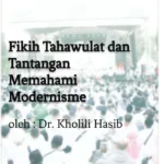 Fikih Tahawulat dan Tantangan Memahami Modernisme