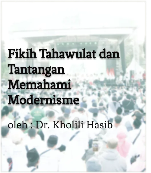 Fikih Tahawulat dan Tantangan Memahami Modernisme
