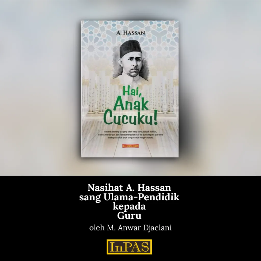Nasihat A. Hassan sang Ulama-Pendidik kepada Guru