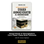 Ahmad Khatib Al-Minangkabawi Guru Ulama-Ulama Besar Indonesia