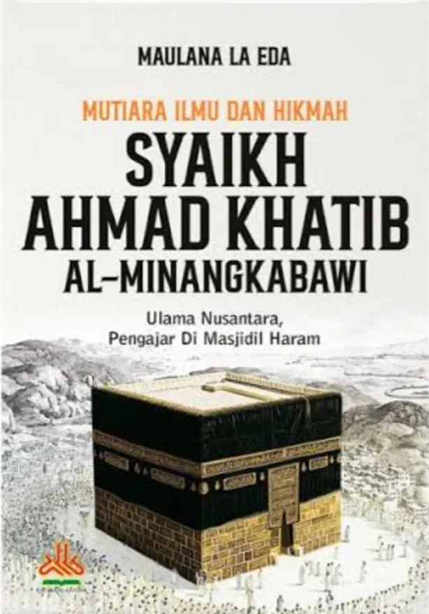 Ahmad Khatib Al-Minangkabawi Guru Ulama-Ulama Besar Indonesia