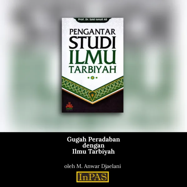 Gugah Peradaban dengan Ilmu Tarbiyah