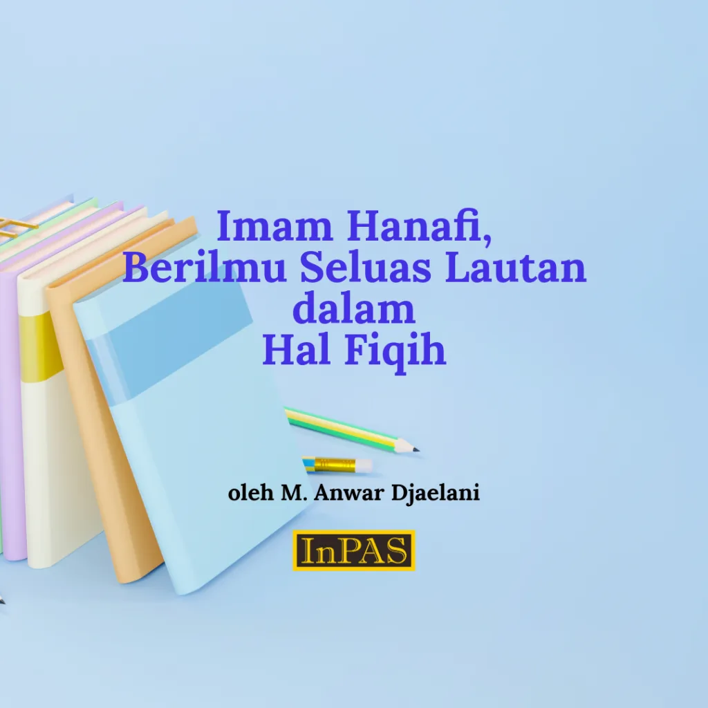 Imam Hanafi Berilmu Seluas Lautan dalam Hal Fiqih