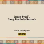 Imam Syafii Sang Pembela Sunnah