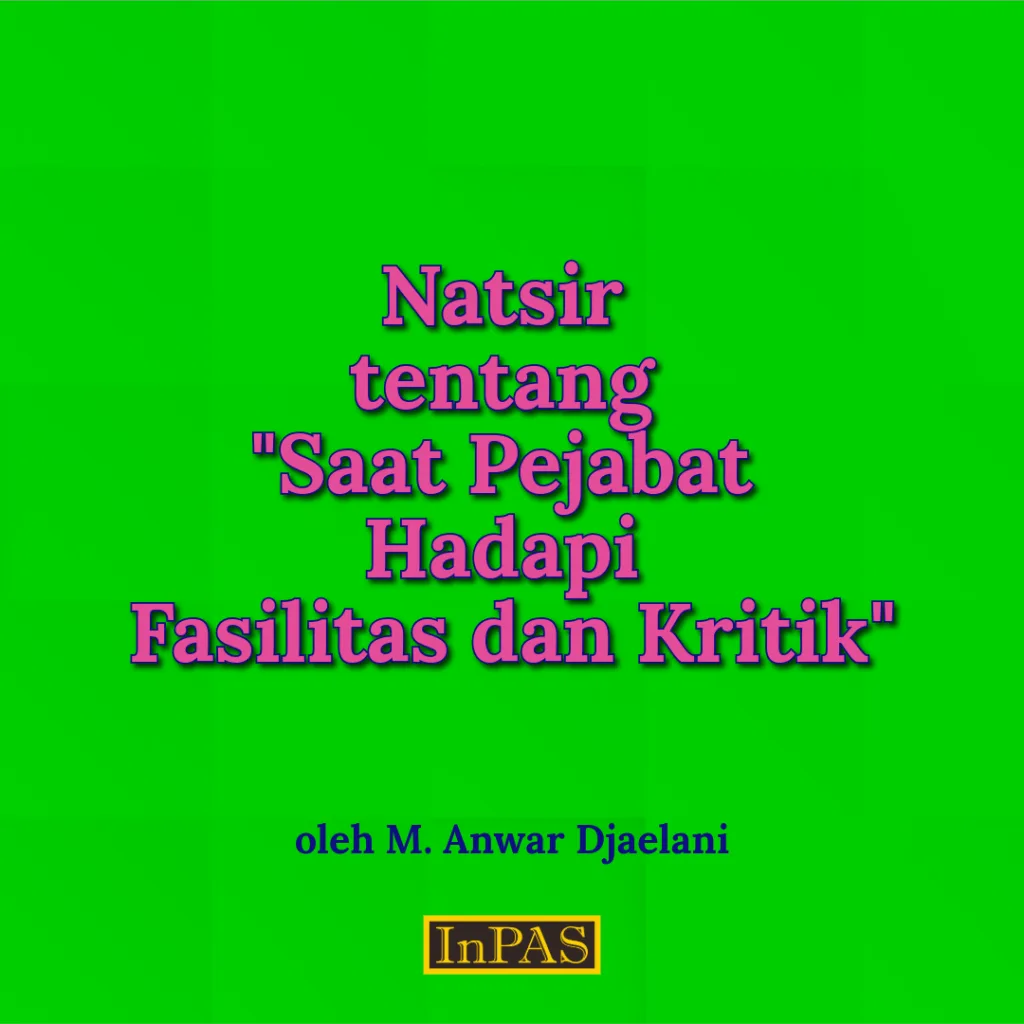 Natsir tentang ”Saat Pejabat Hadapi Fasilitas dan Kritik” - 1