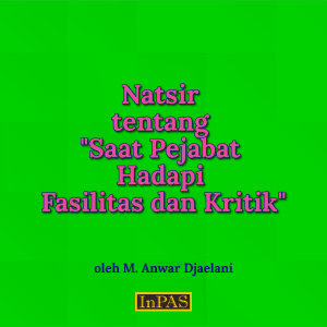 Natsir tentang ”Saat Pejabat Hadapi Fasilitas dan Kritik” - 1