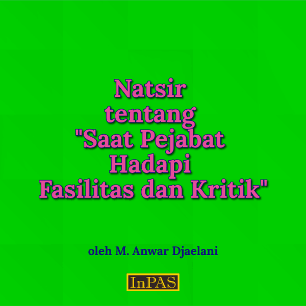 Natsir tentang ”Saat Pejabat Hadapi Fasilitas dan Kritik” - 1