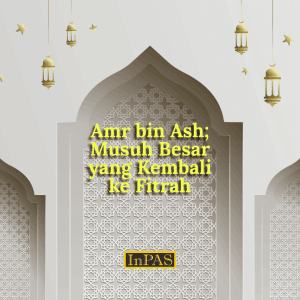 amr bin ash musuh besar yang kembali ke fitrah